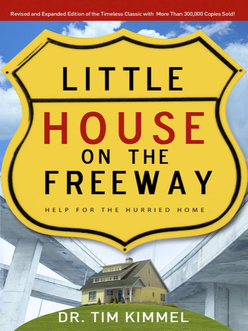 Title details for Little House on the Freeway by Dr. Tim Kimmel - Available